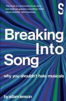 Image of Breaking into Song: Why You Shouldn't Hate Musicals