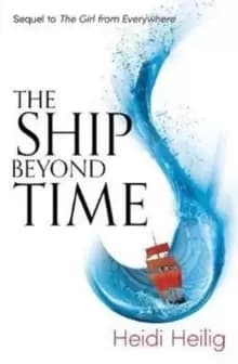 Image of The Ship Beyond Time : The thrilling sequel to The Girl From Everywhere