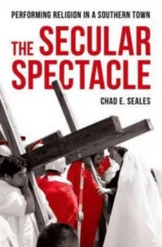 Image of The Secular Spectacle by Chad E Seales Hardback
