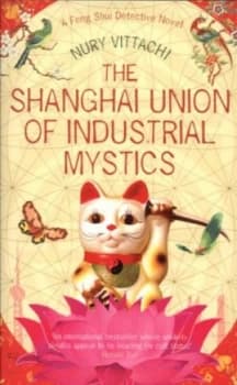 Image of The Shanghai Union of Industrial Mystics by Nury Vittachi Book
