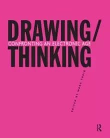 Image of Drawing/Thinking : Confronting an Electronic Age