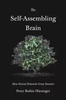 Image of The Self-Assembling Brain : How Neural Networks Grow Smarter
