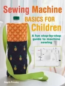 Image of Sewing Machine Basics for Children : A Fun Step-by-Step Guide to Machine Sewing