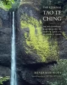 Image of The Eternal Tao Te Ching : The Philosophical Masterwork of Taoism and Its Relevance Today