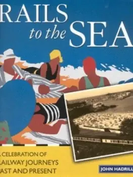 Image of Rails to the Sea by John Hadrill Hardback