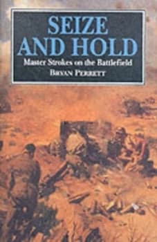 Image of Seize and Hold by Bryan Perrett Hardback