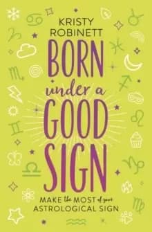 Image of Born Under a Good Sign : Make the Most of Your Astrological Sign