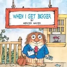 Image of When I Get Bigger (Little Critter)
