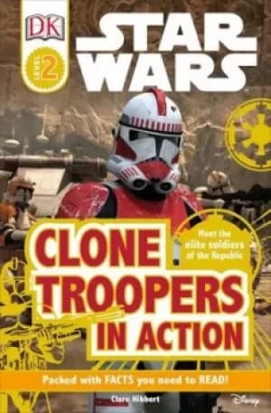 Image of DK Readers L2 Star Wars Clone Troopers in Action by Clare Hibbert