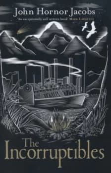 Image of The Incorruptibles by John Hornor Jacobs Hardback