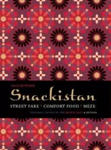 Image of Snackistan : Street Food, Comfort Food, Meze - informal eating in the Middle East & beyond