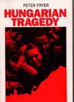 Image of Hungarian Tragedy and Other Writings on the 1956 Hungarian Revolution by Peter Fryer Paperback