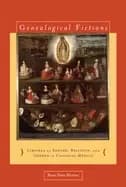 Image of genealogical fictions limpieza de sangre religion and gender in colonial m