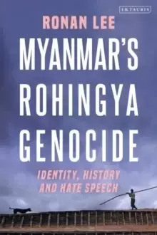 Image of Myanmar's Rohingya Genocide : Identity, History and Hate Speech