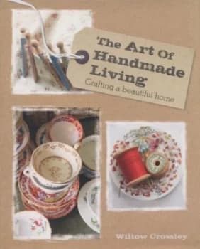 Image of The Art of Handmade Living by Willow Crossley Hardback