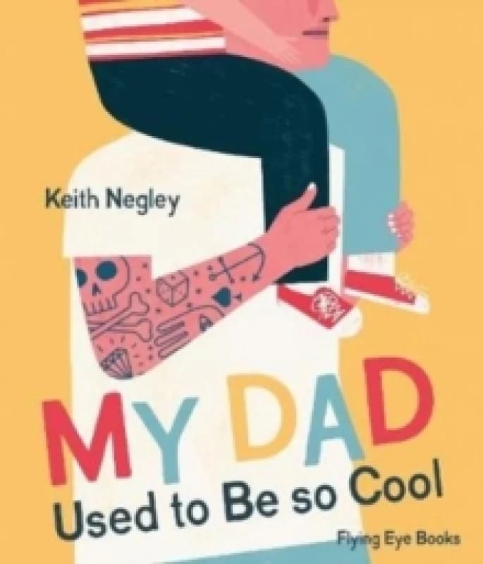 Image of Keith Negley My Dad Used to Be So Cool Book Multi