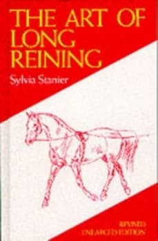 Image of The Art of Long Reining by Sylvia Stanier Hardback