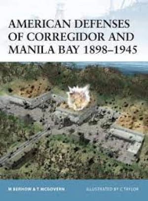 Image of American defenses of Corregidor and Manila Bay 1898-1945 by Mark Berhow