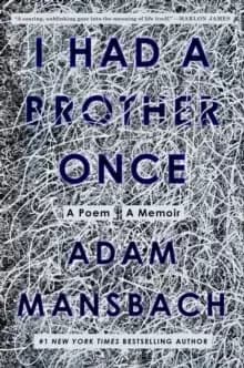 Image of I Had a Brother Once : A Poem, A Memoir