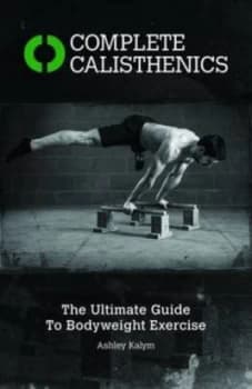 Image of Complete Calisthenics by Kalym Ashley Paperback