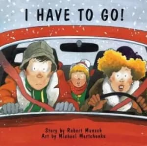 Image of I Have to Go! by Robert Munsch