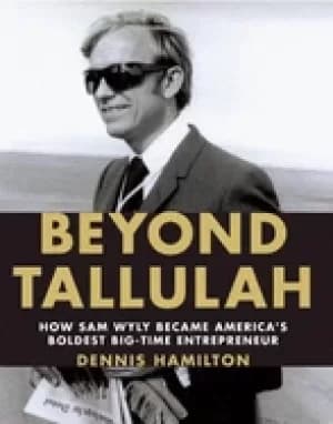 Image of beyond tallulah how sam wyly became americas boldest big time entrepreneur