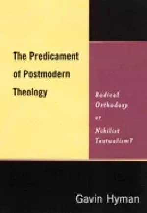 Image of predicament of postmodern theology radical orthodoxy or nihilist textualism