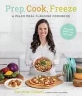 Image of prep cook freeze a paleo meal planning cookbook