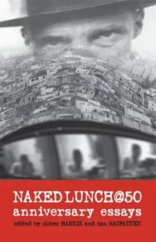 Image of Naked Lunch @ 50 by Oliver Harris