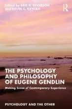 Image of The Psychology and Philosophy of Eugene Gendlin by Eric R. Severson
