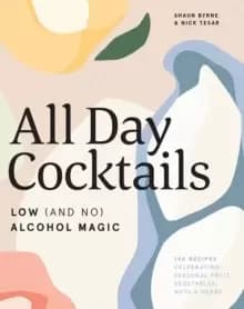 Image of All Day Cocktails : Low (and no) alcohol magic