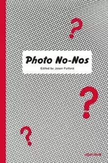 Image of Photo No-Nos : Meditations on What Not to Photograph