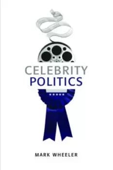 Image of Celebrity politics by Mark Wheeler