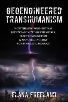 Image of Geoengineered Transhumanism by Elana Freeland