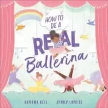 Image of How to be a Real Ballerina
