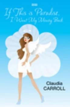 Image of If This Is Paradise I Want My Money Back by Claudia Carroll Hardback