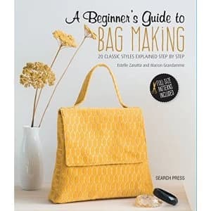 Image of A Beginner's Guide to Bag Making 20 Classic Styles Explained Step by Step Paperback / softback 2018
