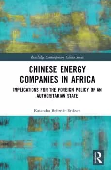 Image of Chinese Energy Companies in AfricaImplications for the Foreign Policy of an Authoritarian State