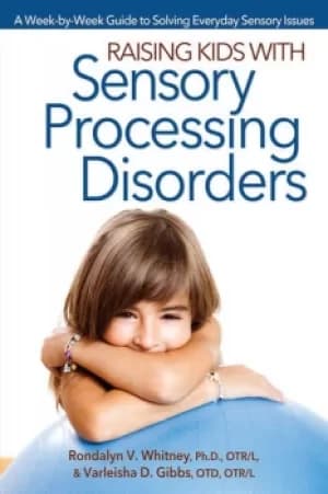 Image of Raising Kids With Sensory Processing DisordersA Week-by-Week Guide to Solving Everyday Sensory Issues