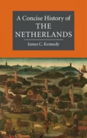 Image of A concise history of the Netherlands by James C Kennedy