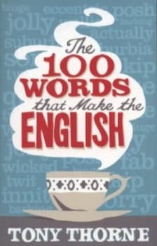Image of The 100 Words That Make the English by Tony Thorne Book
