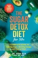 Image of sugar detox diet for 50 a complete guide to quitting sugar boosting energy