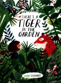 Image of Theres a Tiger in the Garden by Lizzy Stewart Book