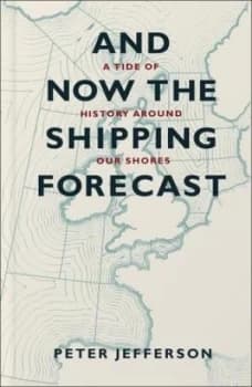 Image of And Now the Shipping Forecast by Peter Jefferson Paperback
