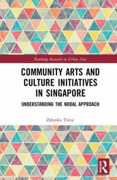 Image of Community Arts and Culture Initiatives in SingaporeUnderstanding the Nodal Approach
