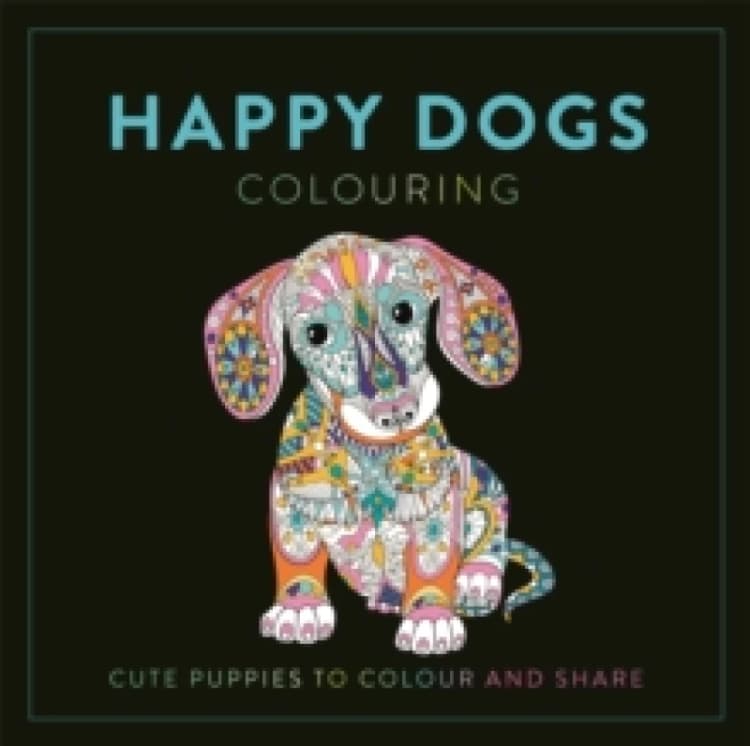 Image of Happy Dogs Colouring : Cute Puppies to Colour and Share Paperback / softback