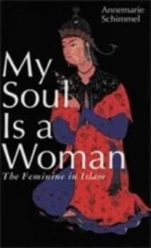 Image of My Soul Is a Woman by Former Professor Emerita Indo-Muslim Culture Department of near Eastern Languages and Civilizations Paperback