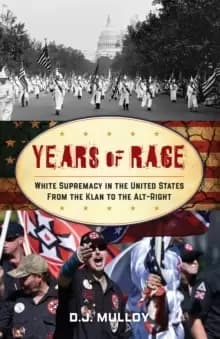 Image of Years of Rage : White Supremacy in the United States from the Klan to the Alt-Right