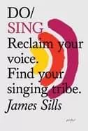 Image of do sing reclaim your voice find your singing tribe