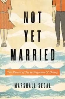 Image of Not Yet Married : The Pursuit of Joy in Singleness and Dating